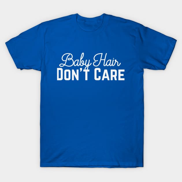 Baby Hair - Don't Care T-Shirt by PodDesignShop